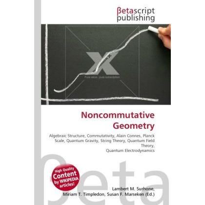 Noncommutative Geometry, Fachbücher von Lambert M. Surhone, Miriam T. Timpledon, Susan F. Marseken
