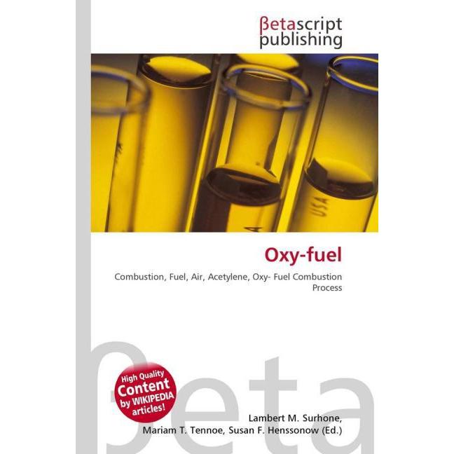 Oxy- fuel, Fachbücher von Miriam T. Timpledon, Susan F. Marseken, Lambert M. Surhone
