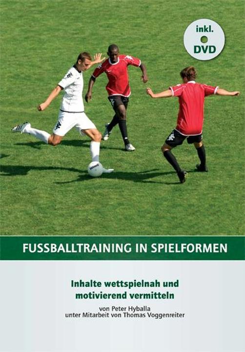 Produktbild Fussballtraining in Spielformen (Deutsch, Peter Hyballa, Thomas Voggenreiter, 2010)