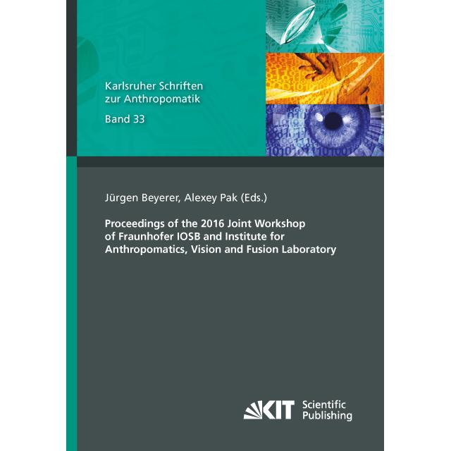 Proceedings of the 2016 Joint Workshop of Fraunhofer IOSB and Institute for Anthropomatics, Vision a, Fachbücher von Ale...