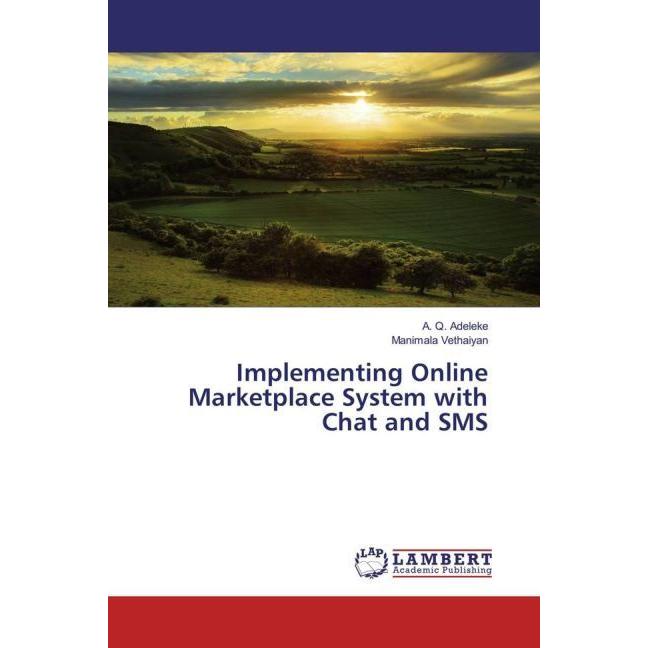 Implementing Online Marketplace System with Chat and SMS, Fachbücher von A. Q. Adeleke, Manimala Vethaiyan