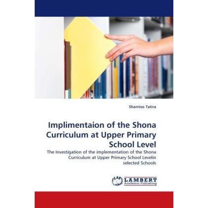 Thumbnail - Implimentaion of the Shona Curriculum at Upper Primary School Level, Fachbücher von Shamiso Tatira