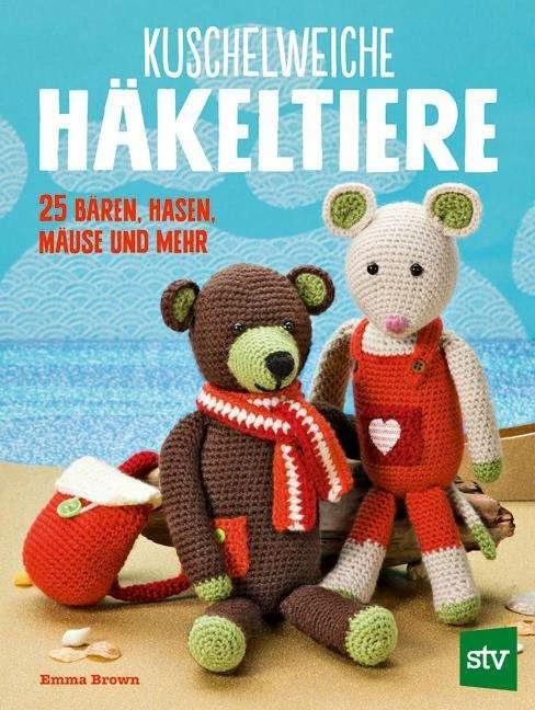 Produktbild Kuschelweiche Häkeltiere (Deutsch, Emma Brown, Nina Schön, 2017)