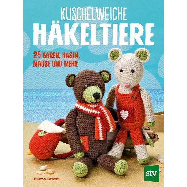 Kuschelweiche Häkeltiere, Ratgeber von Nina Schön, Emma Brown