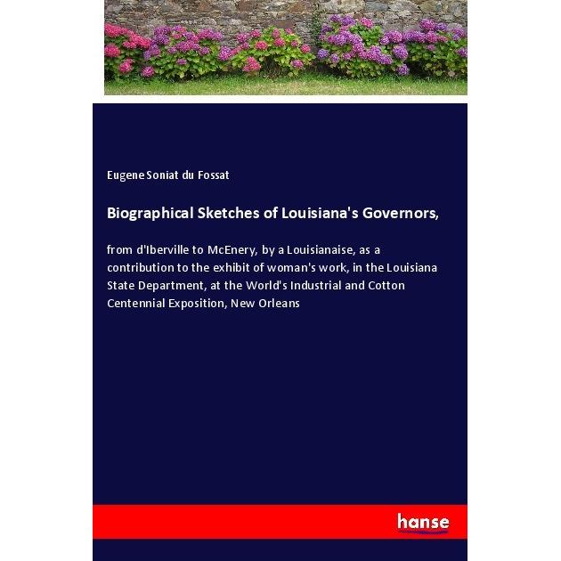 Biographical Sketches of Louisiana's Governors, Belletristik von Eugene Soniat du Fossat