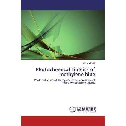 Photochemical kinetics of methylene blue, Fachbücher von Zahida Khalid