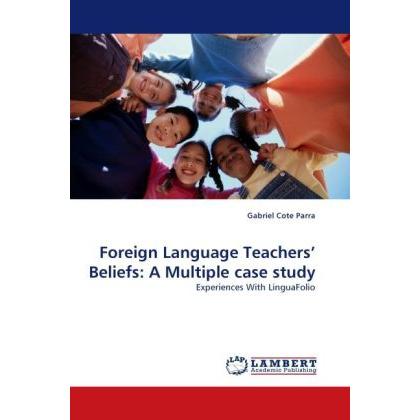 Thumbnail - Foreign Language Teachers' Beliefs: A Multiple case study, Fachbücher von Gabriel Cote Parra
