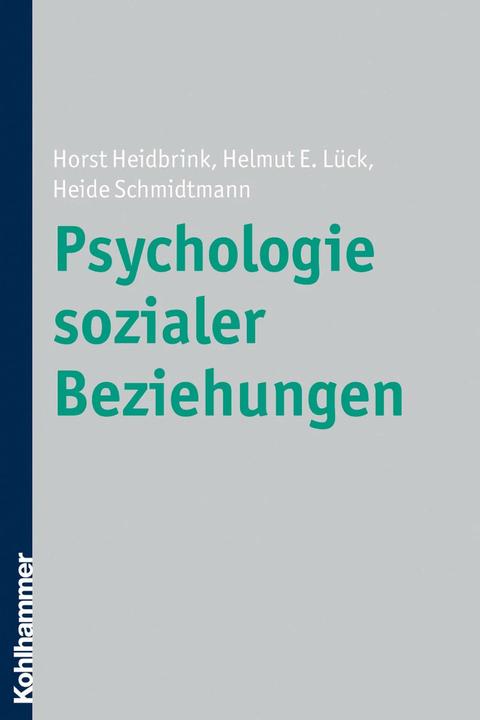 Produktbild Psychologie sozialer Beziehungen (Deutsch, Heide Schmidtmann, Helmut E. Lück, Horst Heidbrink, 2009)