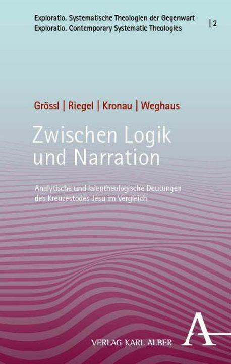 Produktbild Zwischen Logik und Narration (Deutsch, Johannes Grössl, Johannes Kronau, Ulrich Riegel, Winnie-Lotta Weghaus, 2026)