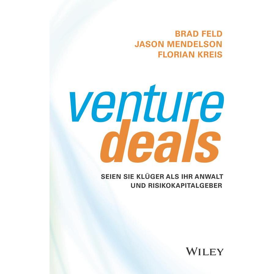 Venture Deals, Fachbücher von Florian Kreis, Brad Feld, Jason Mendelson