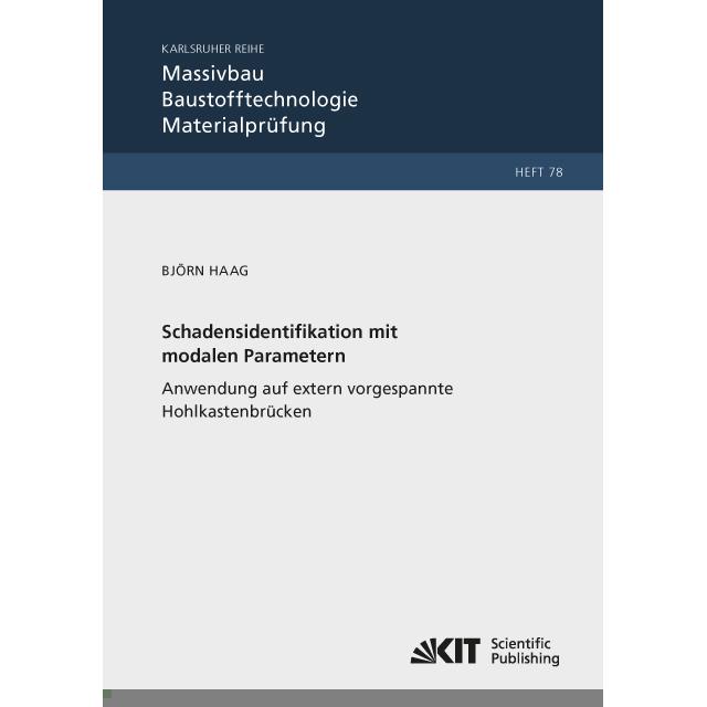 Schadensidentifikation mit modalen Parametern: Anwendung auf extern vorgespannte Hohlkastenbrücken, Fachbücher von Björn...