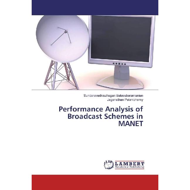 Performance Analysis of Broadcast Schemes in MANET, Fachbücher von Sundaravadivazhagan Balasubaramanian, Jaganathan Pala...