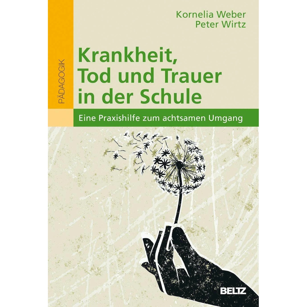 Krankheit, Tod und Trauer in der Schule, Fachbücher von Peter Wirtz, Kornelia Weber