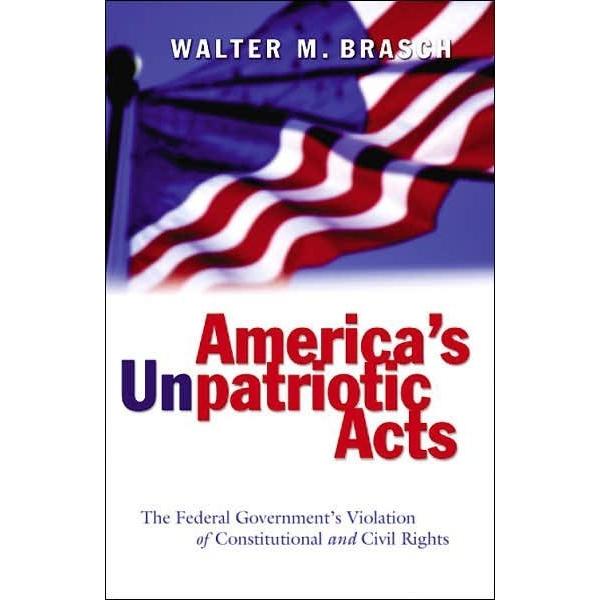 Brasch:America's Unpatriotic Acts, Sachbücher von Walter M. Brasch