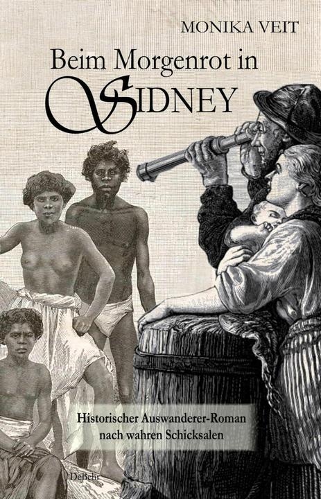 Produktbild Beim Morgenrot in Sidney - Historischer Auswanderer-Roman nach wahren Schicksalen (Deutsch, 2015)