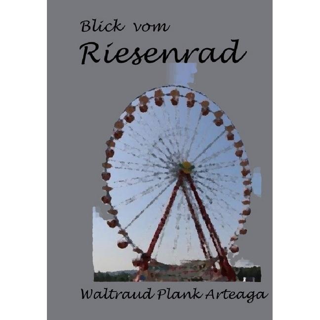 Blick vom Riesenrad, Ratgeber von Waltraud Plank Arteaga