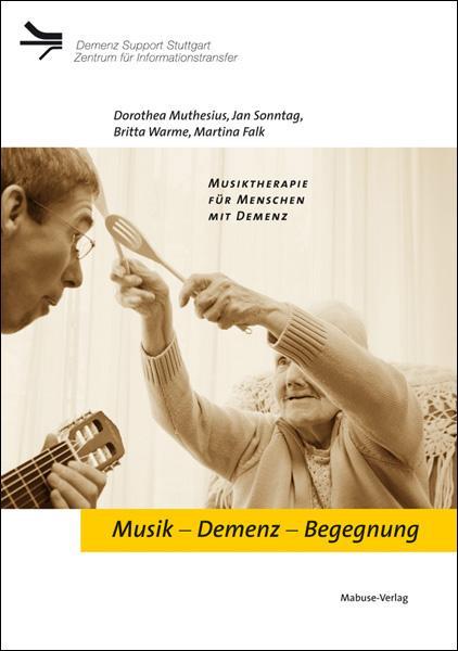 Produktbild Musik - Demenz - Begegnung, mit DVD-ROM (Deutsch, Britta Warme, Dorothea Muthesius, Jan Sonntag, Martina Falk, 2019)