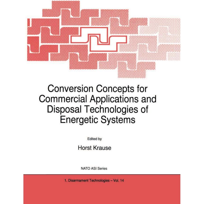 Conversion Concepts for Commercial Applications and Disposal Technologies of Energetic Systems, Fachbücher von H. Krause