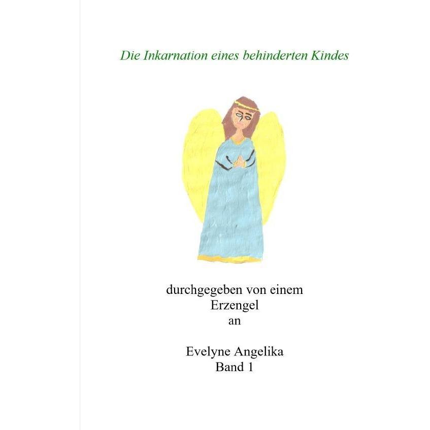 Die Inkarnation eines behinderten Kindes, Belletristik von Evelyne Angelika Bradacz
