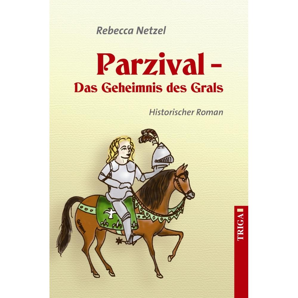 Parzival - Das Geheimnis des Grals, Belletristik von Rebecca Netzel