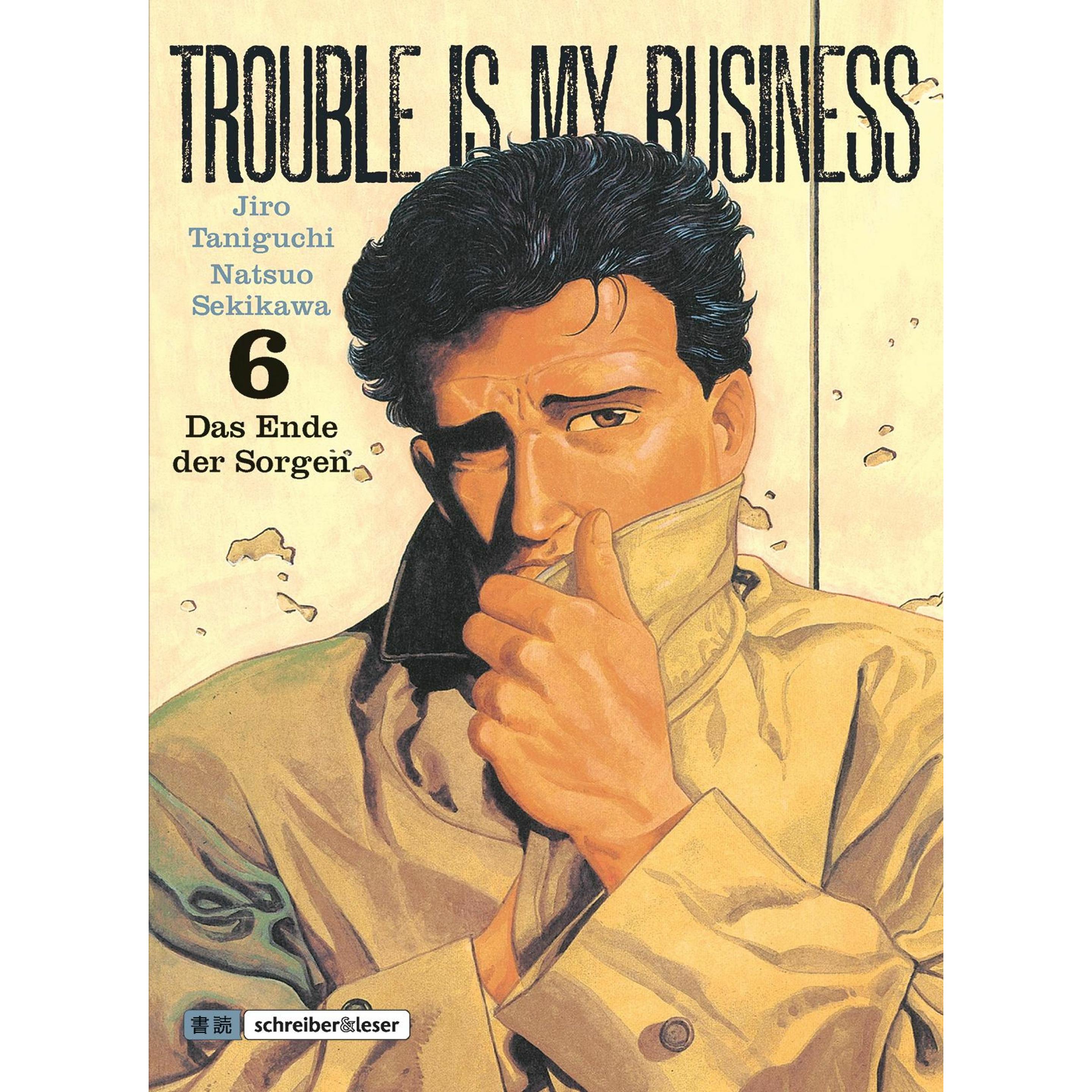 Trouble is my business 6. Das Ende der Sorgen, Belletristik von Claudia Sandberg, Jiro Taniguchi, Natsuo Sekikawa