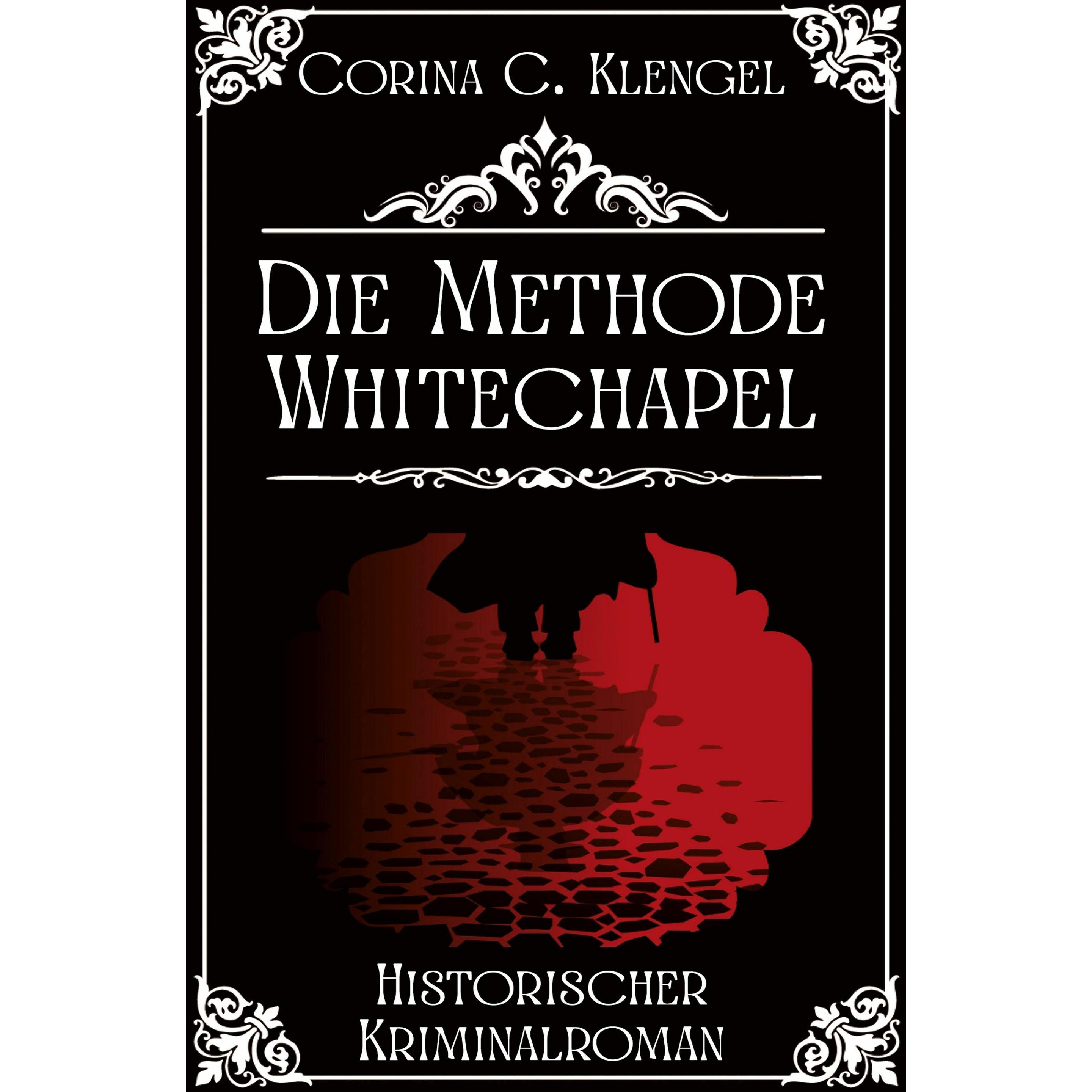 Die Methode Whitechapel, Belletristik von Corina C. Klengel