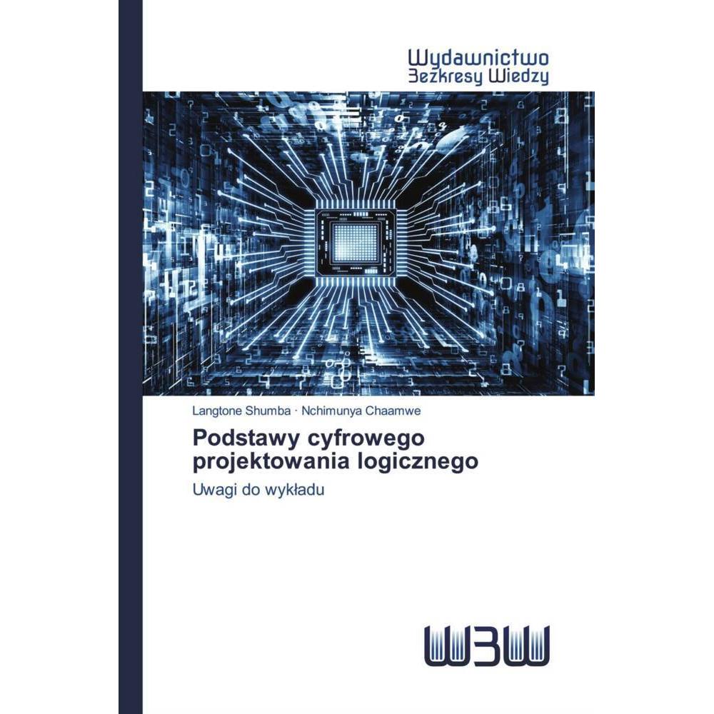 Podstawy cyfrowego projektowania logicznego, Ratgeber von Nchimunya Chaamwe, Langtone Shumba