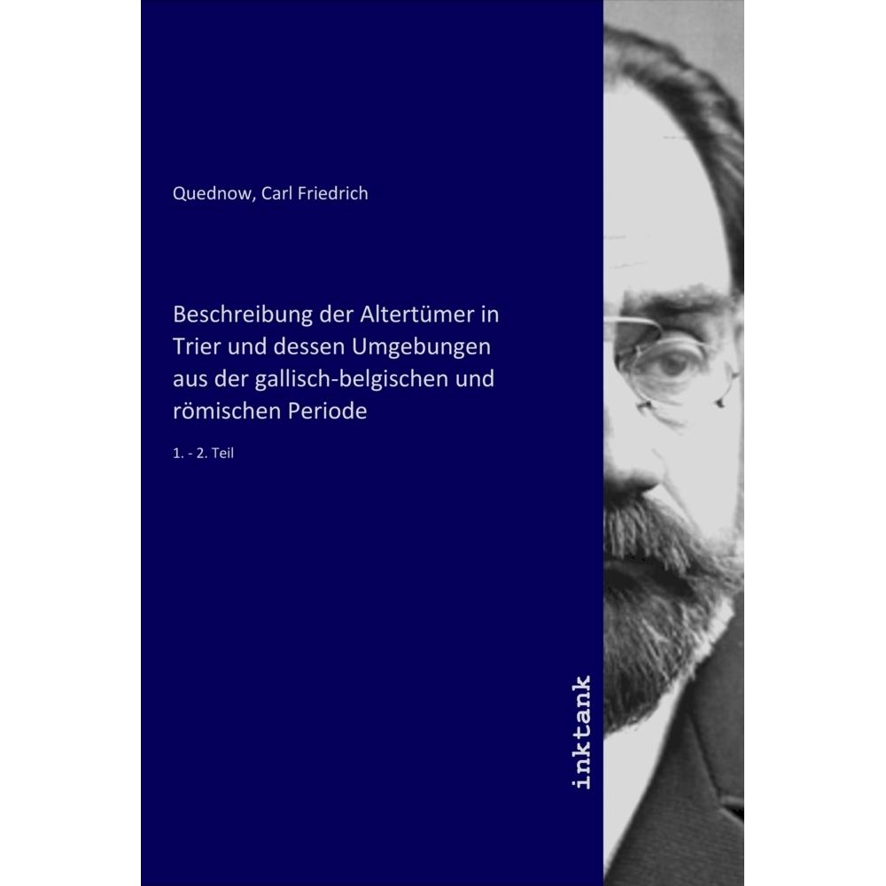 Beschreibung der Altertümer in Trier und dessen Umgebungen aus der gallisch-belgischen und römischen, Fachbücher