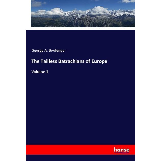 The Tailless Batrachians of Europe, Fachbücher von George A. Boulenger
