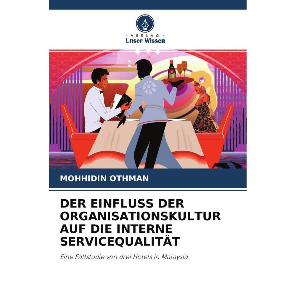 Der Einfluss Der Organisationskultur Auf Die Interne Servicequalität, Fachbücher von MOHHIDIN OTHMAN