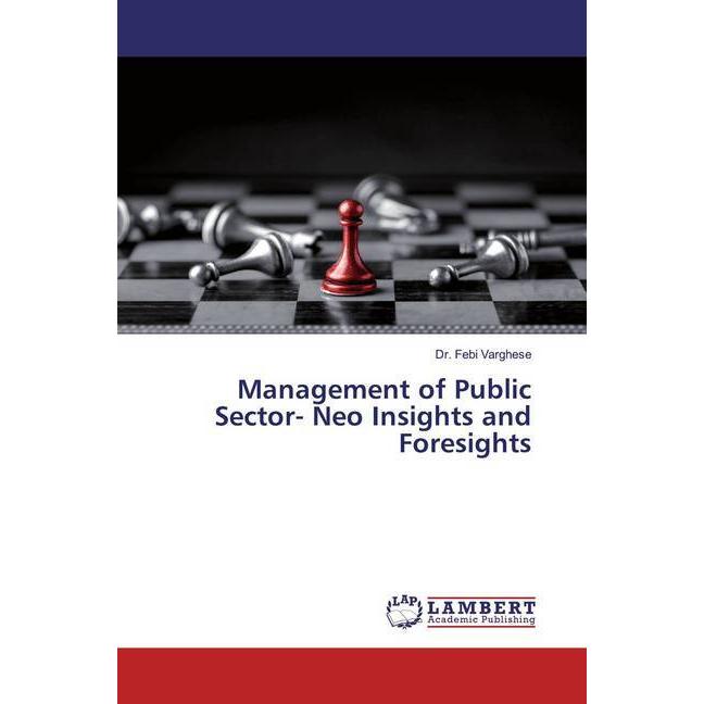 Management of Public Sector- Neo Insights and Foresights, Fachbücher von Febi Varghese