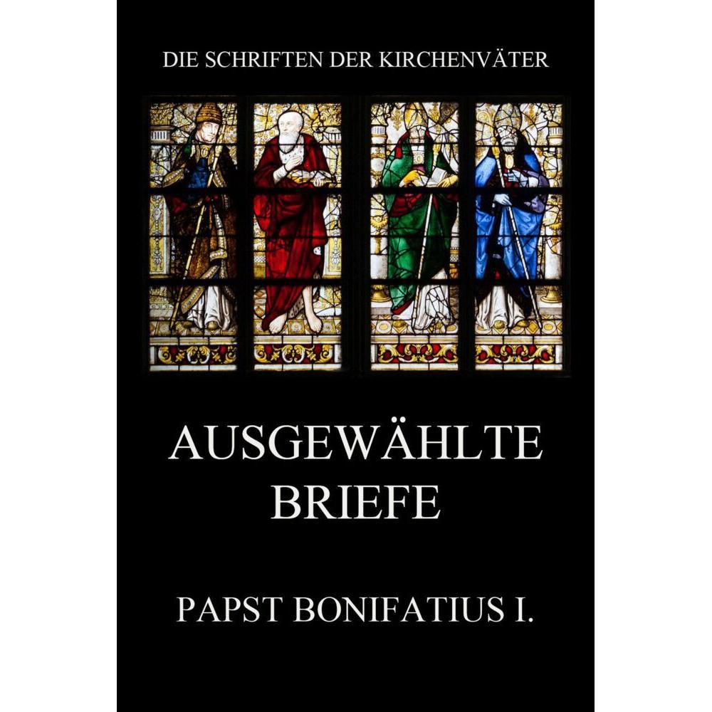 Ausgewählte Briefe, Sachbücher von Papst Bonifatius I.