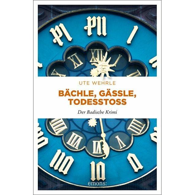 Bächle, Gässle, Todesstoss, Belletristik von Ute Wehrle