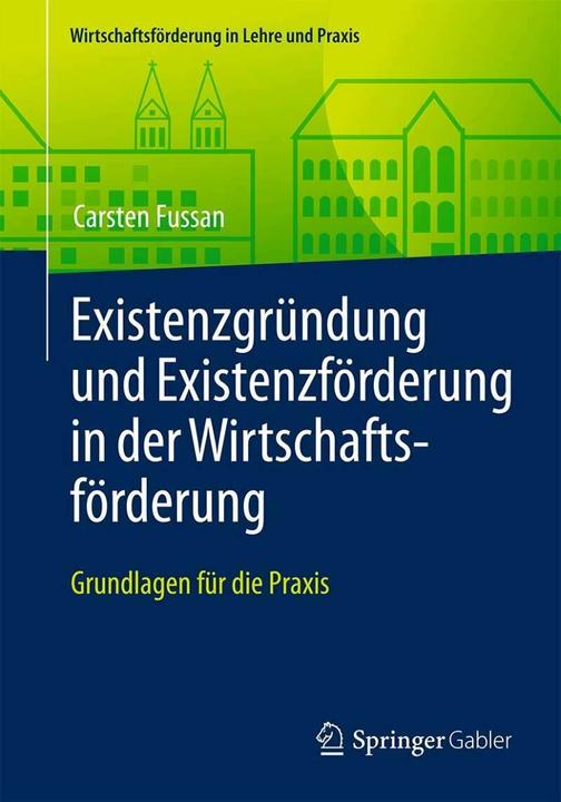 Produktbild Existenzgründung und Existenzförderung in der Wirtschaftsförderung (Deutsch, Carsten Fussan, 2021)
