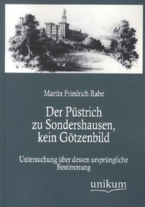 Produktbild Der Püstrich zu Sondershausen, kein Götzenbild (Deutsch, Martin Friedrich Rabe, 2012)