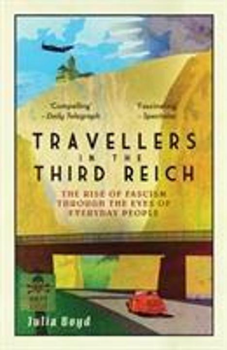 Produktbild Travellers in the Third Reich (Englisch, Julia Boyd, 2018)