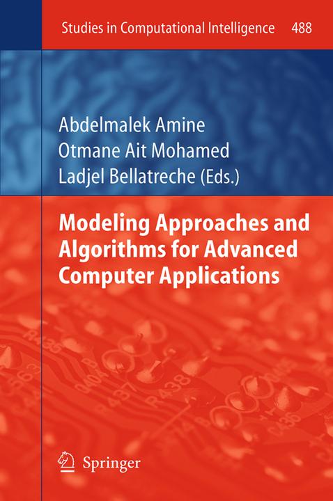 Produktbild Modeling Approaches and Algorithms for Advanced Computer Applications (Abdelmalek Amine, Ait Mohamed Otmane, Ladjel Bellatreche, 2015)