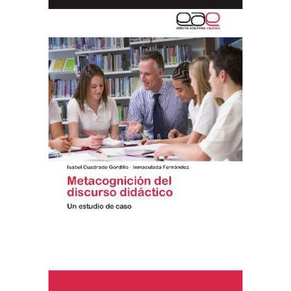 Metacognición del discurso didáctico, Fachbücher von Inmaculada Fernández, Isabel Cuadrado Gordillo