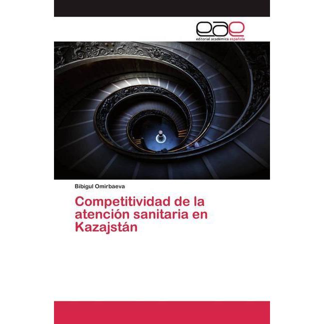 Competitividad de la atención sanitaria en Kazajstán, Fachbücher von Bibigul Omirbaeva