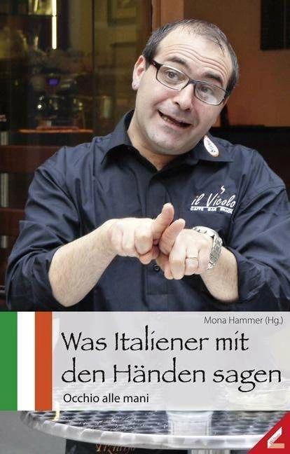 Produktbild Was Italiener mit den Händen sagen (Deutsch, Mona Hammer, 2012)
