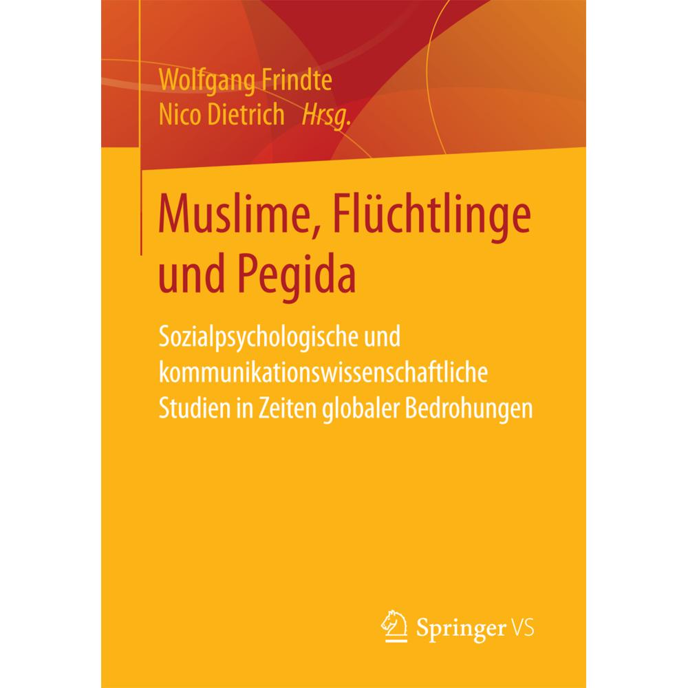 Muslime, Flüchtlinge und Pegida, Fachbücher von Wolfgang Frindte, Nico Dietrich