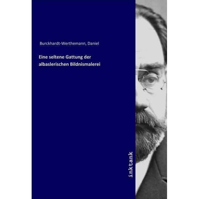 Eine seltene Gattung der albaslerischen Bildnismalerei, Fachbücher von Daniel Burckhardt-Werthemann