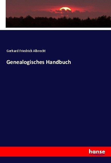Produktbild Genealogisches Handbuch (Deutsch, Gerhard Friedrich Albrecht, 2017)