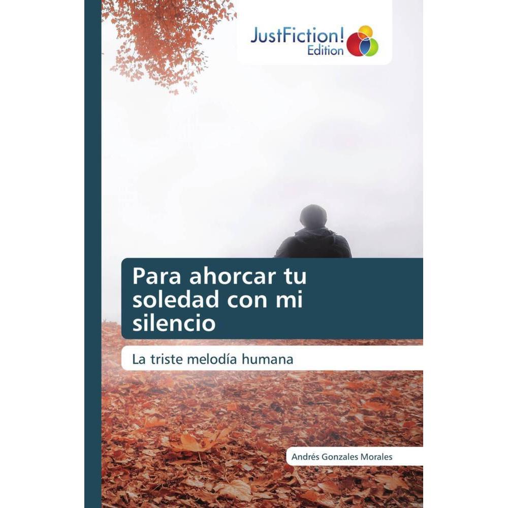 Para ahorcar tu soledad con mi silencio, Belletristik von Andrés Gonzales Morales
