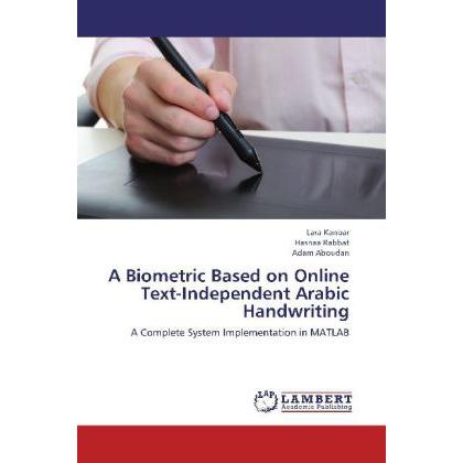 A Biometric Based on Online Text-Independent Arabic Handwriting, Fachbücher von Lara Kanbar, Hasnaa Rabbat, Adam Aboudan