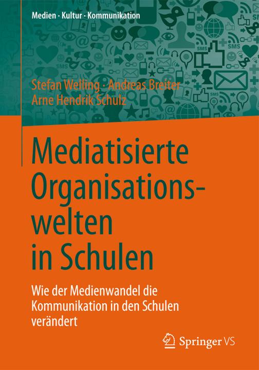 Produktbild Mediatisierte Organisationswelten in Schulen (Deutsch, Andreas Breiter, Arne H. Schulz, Stefan Welling, 2014)