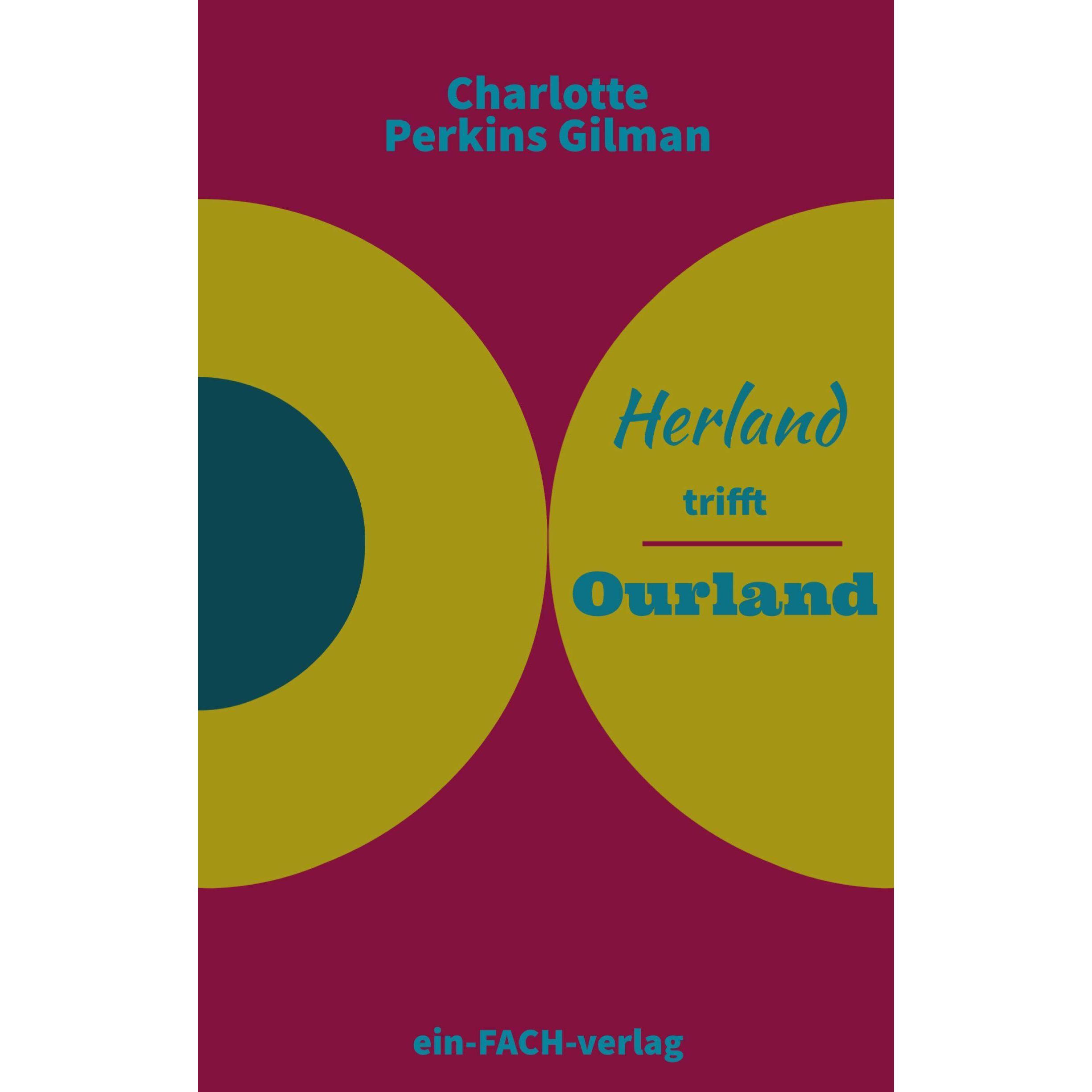 Ein-Fach Charlotte Perkins Gilman: Herland trifft Ourland (Charlotte Perkins Gilman, Petra Altschuh-Riederer, Ursula I. ...