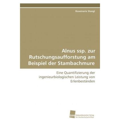 Alnus ssp. zur Rutschungsaufforstung am Beispiel der Stambachmure, Fachbücher von Rosemarie Stangl