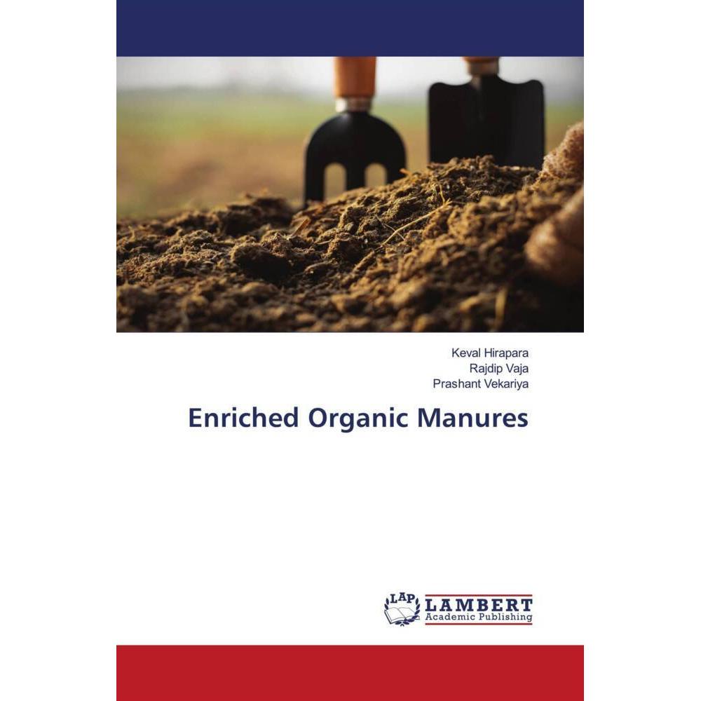 Enriched Organic Manures, Fachbücher von Prashant Vekariya, Rajdip Vaja, Keval Hirapara