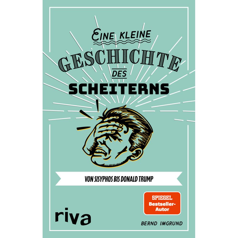 Eine kleine Geschichte des Scheiterns, Belletristik von Bernd Imgrund
